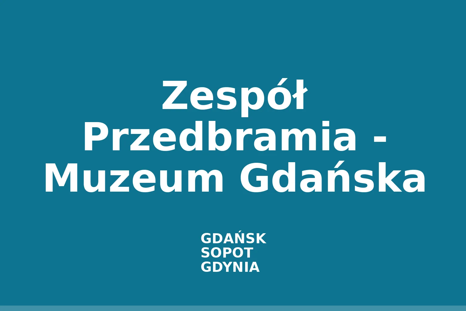 Zespół Przedbramia - Muzeum Gdańska