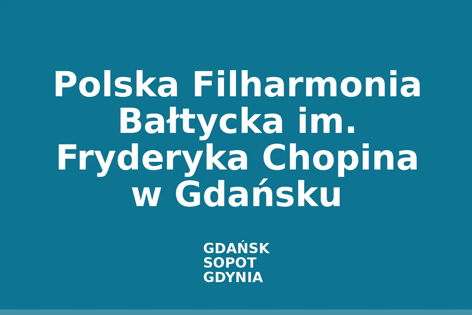 Polska Filharmonia Bałtycka im. Fryderyka Chopina w Gdańsku