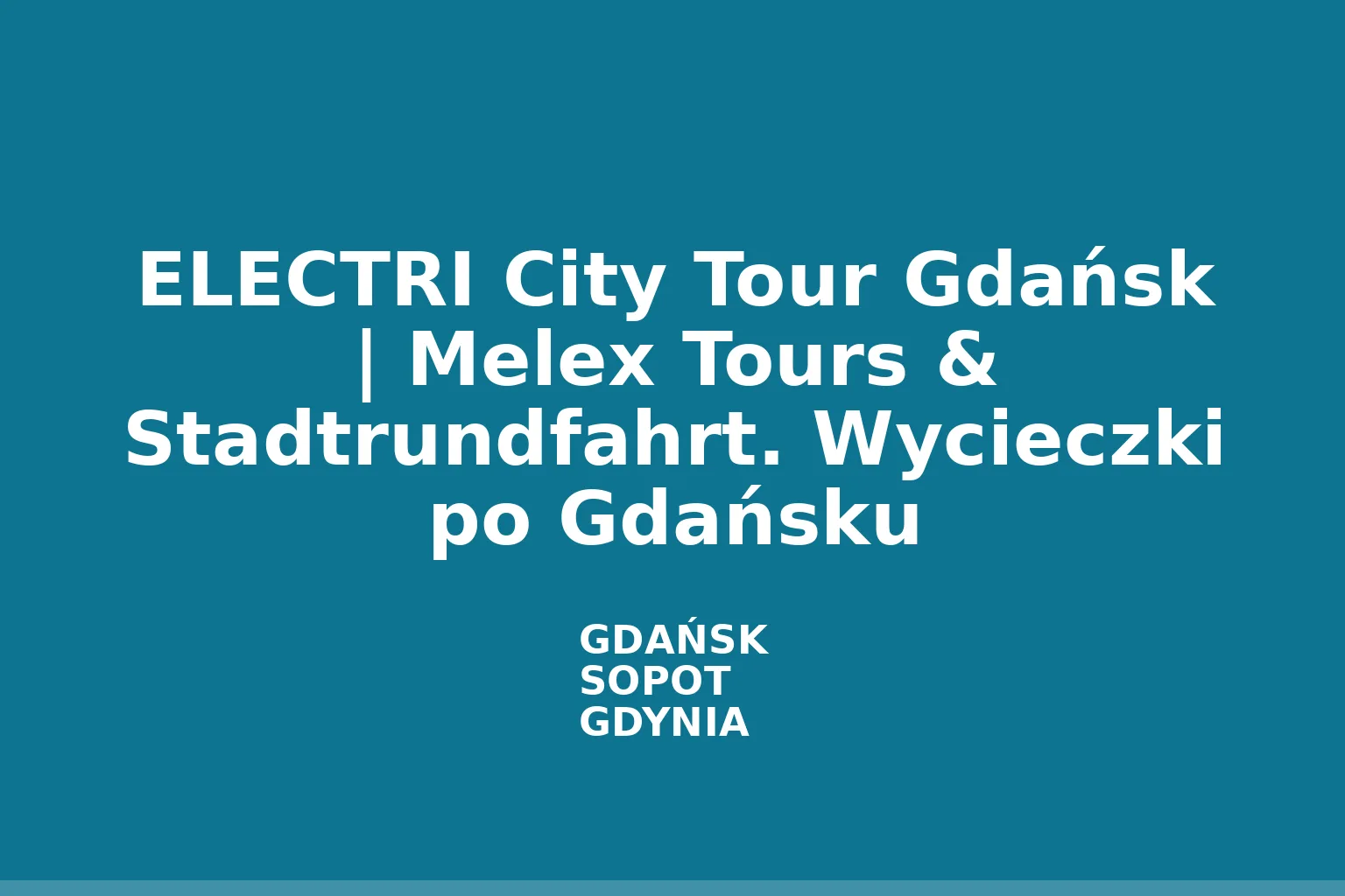 ELECTRI City Tour Gdańsk | Melex Tours & Stadtrundfahrt. Wycieczki po Gdańsku