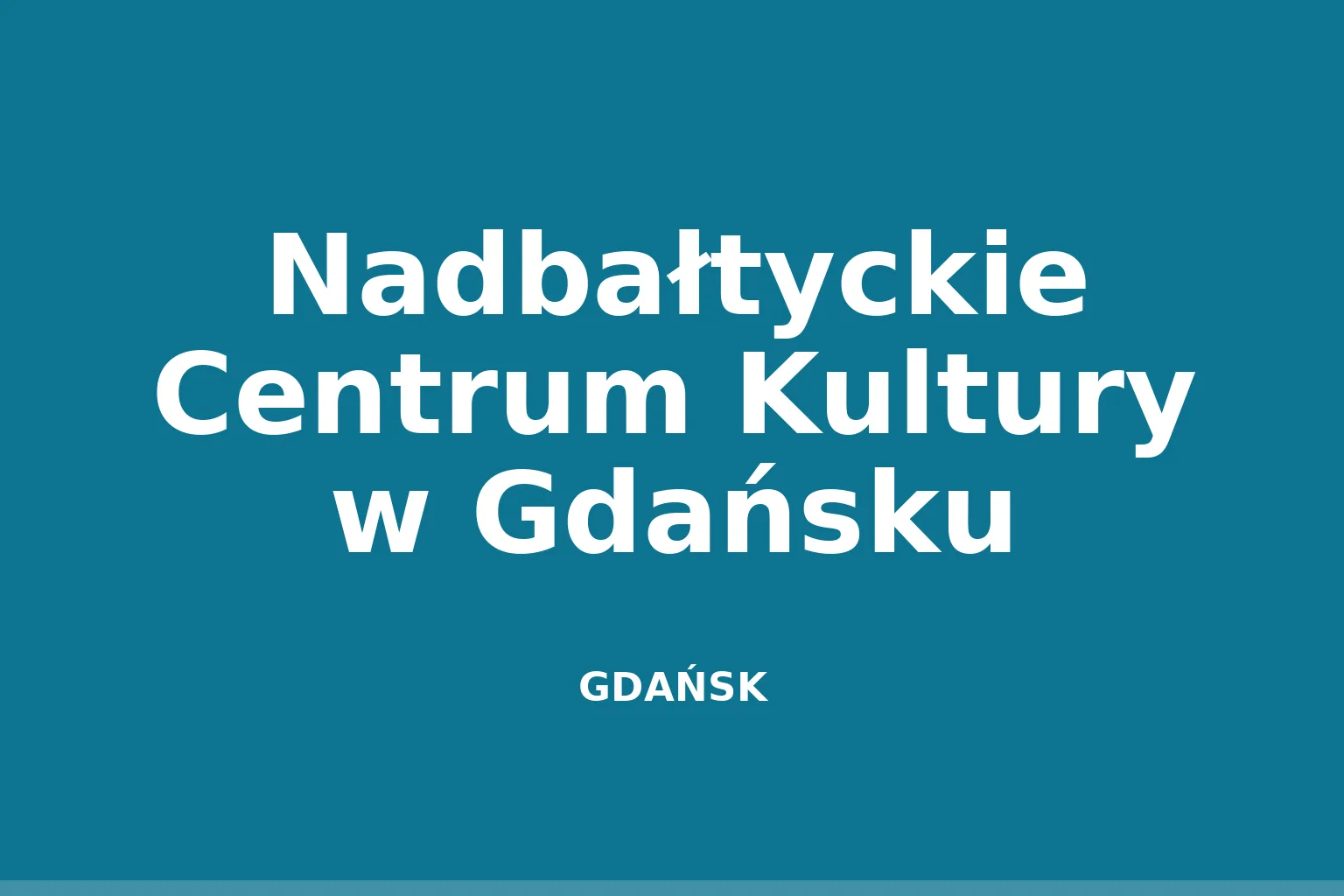 Nadbałtyckie Centrum Kultury w Gdańsku